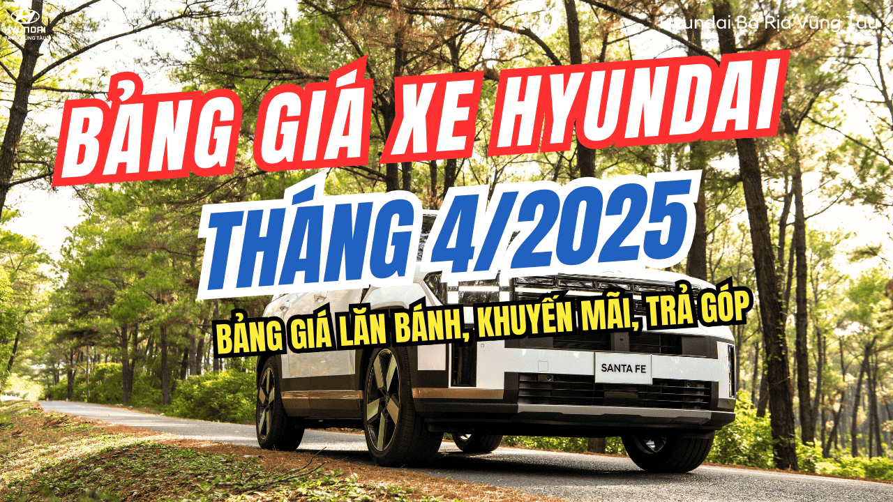 bang-gia-xe-hyunda-thang4-2025